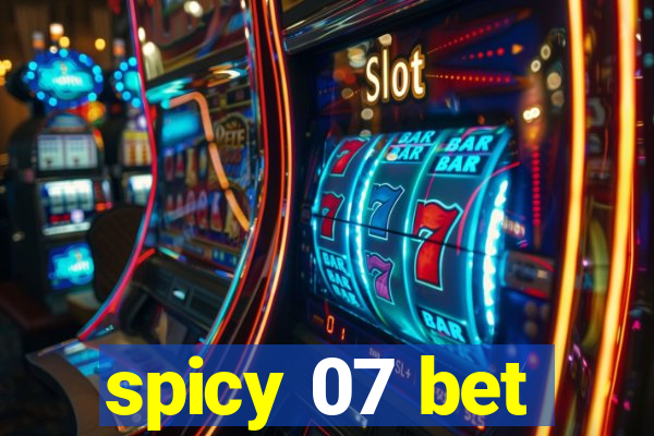 spicy 07 bet